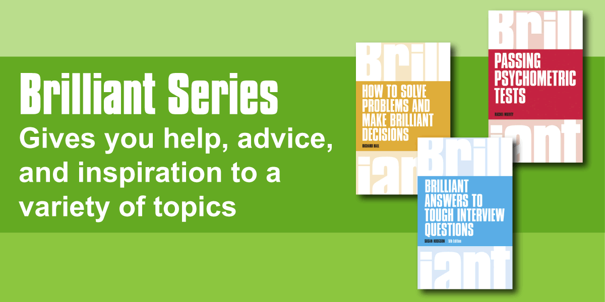 Brilliant Series: Gives you help, advice, and inspiration to a variety of topics